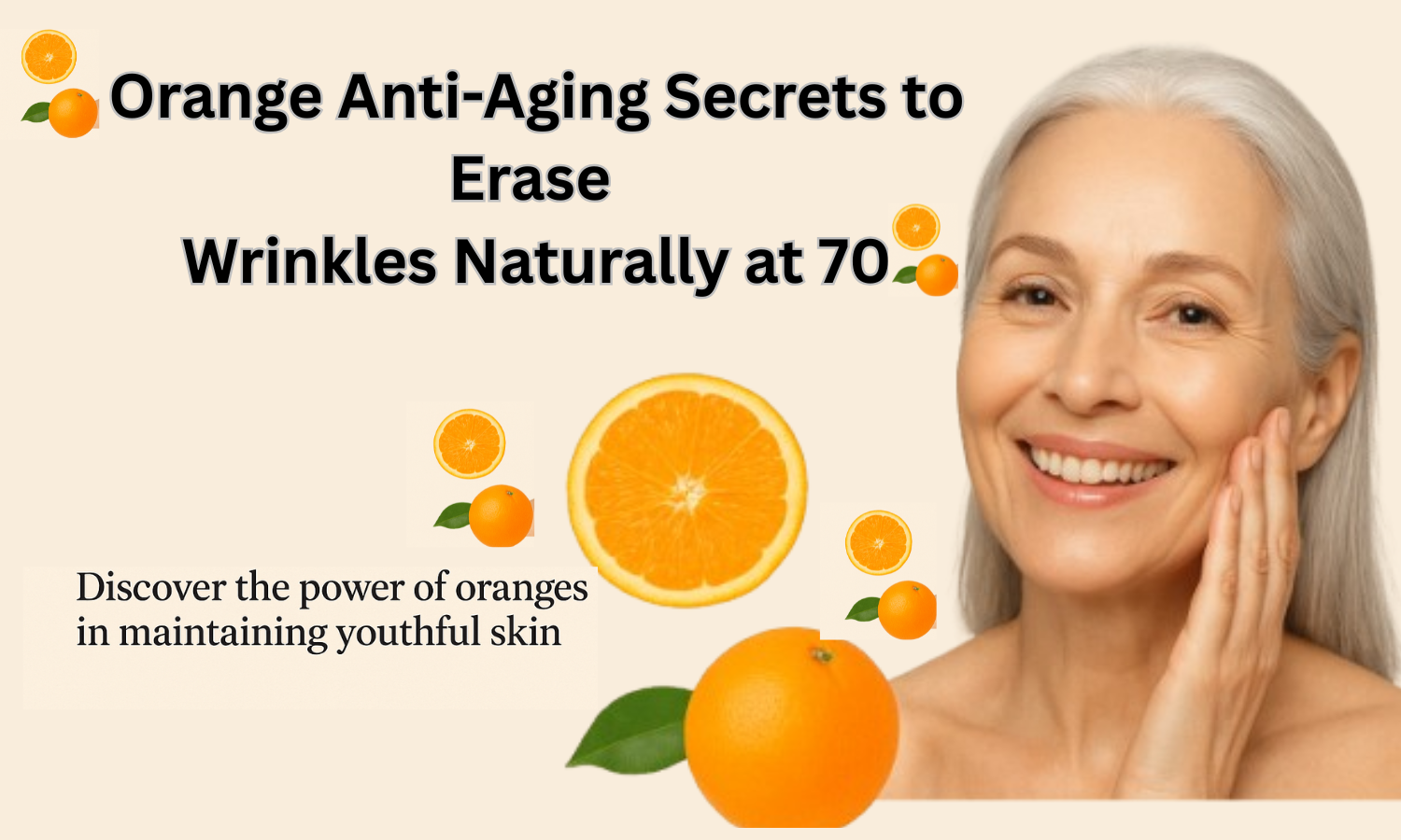 Orange Anti-Aging Secrets to Erase Wrinkles Naturally at 70