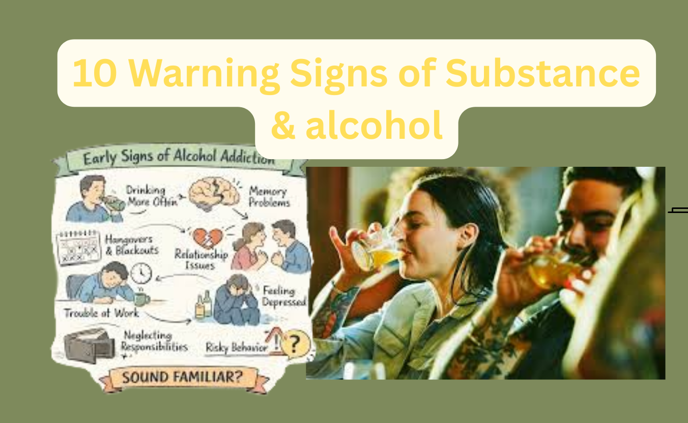 10 Warning Signs of Substance & alcohol You Should Never Ignore